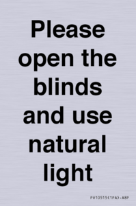 Please open the blinds and use natural light